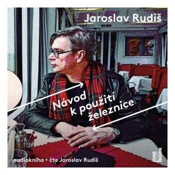 Návod k použití železnice - Jaroslav Rudiš