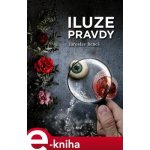 Iluze pravdy - Jaroslav Beneš – Sleviste.cz