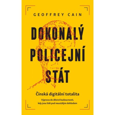 Dokonalý policejní stát - Geoffrey Cain