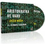Aristokratka ve varu - Evžen Boček - čte Veronika Kubařová – Zboží Dáma