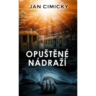 Opuštěné nádraží - Jan Cimický – Hledejceny.cz