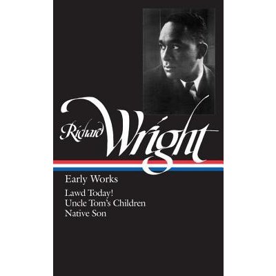 Richard Wright: Early Works Loa #55: Lawd Today! / Uncle Tom's Children / Native Son Wright RichardPevná vazba – Hledejceny.cz