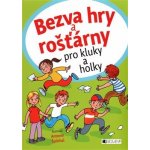 Bezva hry a rošťárny pro kluky a holky - Antonín Šplíchal – Hledejceny.cz