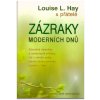 Kniha Zázraky moderních dnů -- Zázračné okamžiky a neobyčejné příběhy lidí z celého světa... - Louise L. Hay