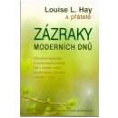 Zázraky moderních dnů -- Zázračné okamžiky a neobyčejné příběhy lidí z celého světa... - Louise L. Hay