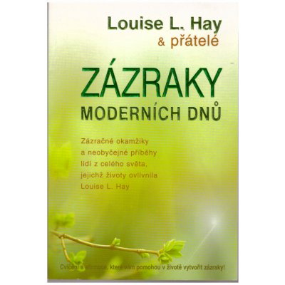 Zázraky moderních dnů -- Zázračné okamžiky a neobyčejné příběhy lidí z celého světa... - Louise L. Hay