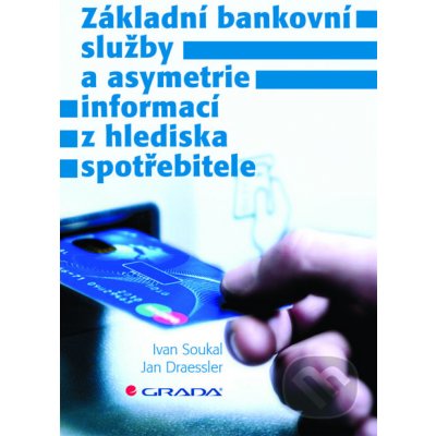 Základní bankovní služby a asymetrie informací z hlediska spotřebitele - Ivan Soukal, Jan Draessler – Zboží Mobilmania