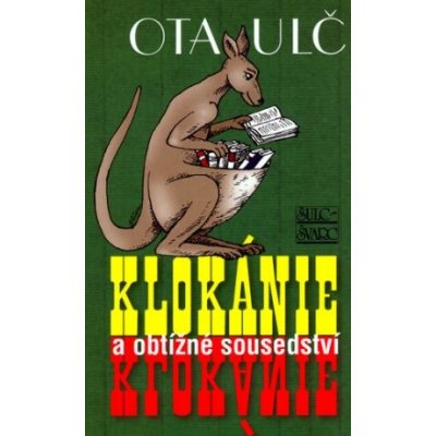 Klokánie a obtížné sousedství - Ota Ulč, Jiří Slíva – Hledejceny.cz