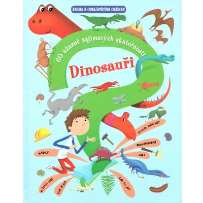 Dinosauři - 60 úžasně zajímavých skutečností - Giovanni Abeille – Zboží Mobilmania