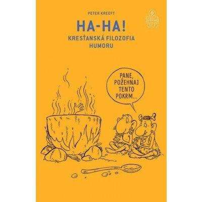 Ha-ha! Kresťanská filozofia humoru - Peter Kreeft – Hledejceny.cz