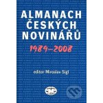 Almanach českých novinářů 1989 2008 Miroslav Sígl – Hledejceny.cz