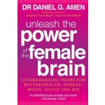 Unleash the Power of the Female Brain - D. Amen – Hledejceny.cz