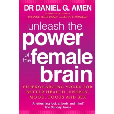 Unleash the Power of the Female Brain - D. Amen – Hledejceny.cz