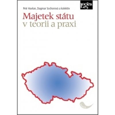 Majetek státu v teorii a praxi - Petr Havlan, Dagmar Sochorová – Zbozi.Blesk.cz