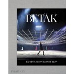 Betak : Fashion Show Revolution Alexandre de Betak, Sally Singer Hardcover – Zboží Mobilmania
