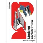 Moderní architektura - Kritické dějiny - Kenneth Frampton – Hledejceny.cz