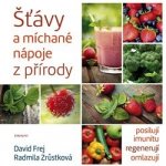 Šťávy a míchané nápoje z přírody - MUDr. David Frej, Radmila Zrůstková – Hledejceny.cz