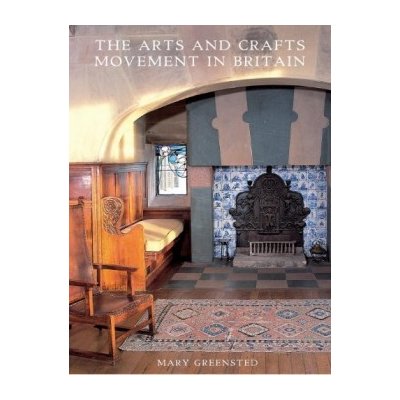 The Arts and Crafts Movement in Brit - M. Greensted – Zboží Mobilmania