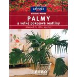 Palmy a velké pokojové rostliny - edice Zahrada plus - Mankeová Elizabeth, Brožovaná vazba paperback – Hledejceny.cz