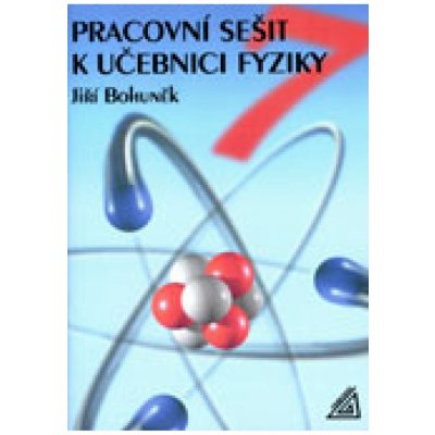 PRACOVNÍ SEŠIT K UČEBNICI FYZIKY PRO 7.ROČNÍK ZŠ - Jiří Bohuněk – Hledejceny.cz