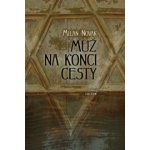 Muž na konci cesty - Milan Novák – Hledejceny.cz