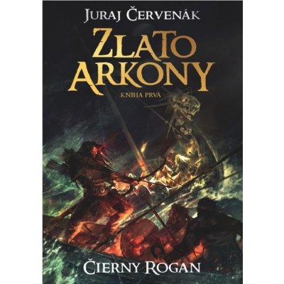 Zlato Arkony: Kniha prvá - Juraj Červenák – Hledejceny.cz