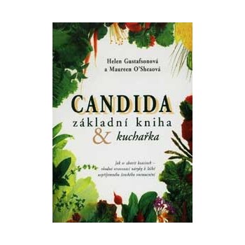 Candida základní kniha a kuchařka -- Jak se zbavit kvasinek-vhodné stravovací návyky k léčbě ženského onemocnění Gustafsonová