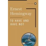 To Have and Have Not (Hemingway Ernest)(Pevná vazba) – Hledejceny.cz