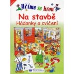 Učíme se hrou Na stavbě hádanky a cvičení – Hledejceny.cz