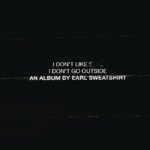 I Don't Like Shit, I Don't Go Outside - Earl Sweatshirt CD – Hledejceny.cz