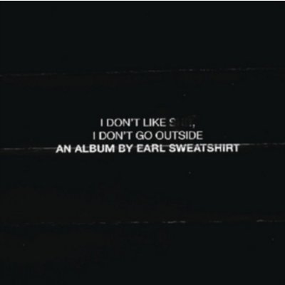 I Don't Like Shit, I Don't Go Outside - Earl Sweatshirt CD – Hledejceny.cz