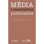 Média v meziválečné publicistice - Kapitoly z dějin českého myšlení o médiích 1918–1938 II. - Jan Jirák – Hledejceny.cz