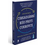 Cirkadiánní kód proti cukrovce - Odhalte správný čas, kdy jíst, spát a cvičit pro potlačení prediabetu a diabetu – Sleviste.cz