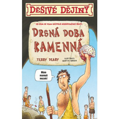 Drsná doba kamenná - Terry Deary – Hledejceny.cz