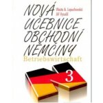 Nová učebnice obchodní němčiny 3 - Vlasta A. Lopuchovská, Jiří Vysušil – Zboží Mobilmania