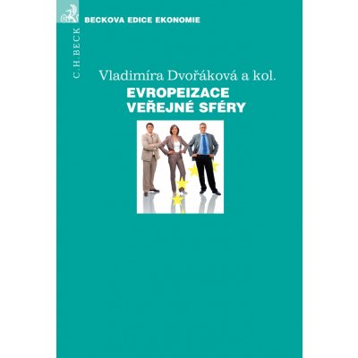 Evropeizace veřejné sféry Dvořáková Vladimíra a kolektiv – Hledejceny.cz