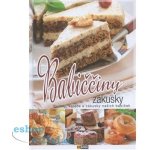 Babiččiny zákusky - Buchty, koláče a zákusky našich babiček – Hledejceny.cz