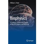 Biophysics: A Student's Guide to the Physics of the Life Sciences and Medicine - Parke William C.Pevná vazba – Hledejceny.cz