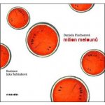 Milion melounů. + CD - Daniela Fischerová - Meander – Hledejceny.cz