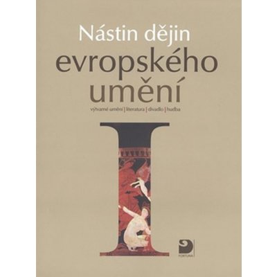 Nástin dějin evropského umění I. - Období starověku a středověku - Tušl a kolektiv – Hledejceny.cz