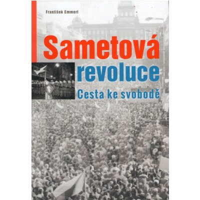 Sametová revoluce. Cesta ke svobodě - František Emmert – Zbozi.Blesk.cz