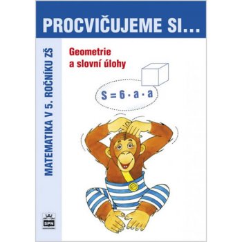 Procvičujeme si ...Geometrie a slovní úlohy 5.r. - Procvičujeme si ... Matematika v 5 ročníku zš - Jan Krčmář, Michaela Kaslová