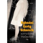 Vyhnání Gerty Schnirch - 2. vydání - Tučková Kateřina – Zbozi.Blesk.cz