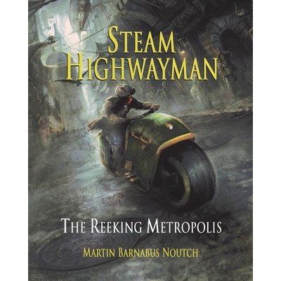 Steam Highwayman 3: The Reeking Metropolis Noutch Martin BarnabusPaperback