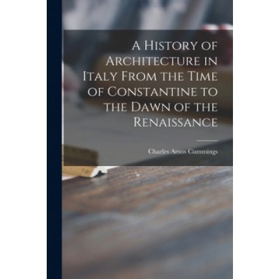 A History of Architecture in Italy From the Time of Constantine to the Dawn of the Renaissance – Sleviste.cz