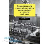 Rekodifikace trestního práva procesního v letech 1948–1950 - Ivana Bláhová – Hledejceny.cz