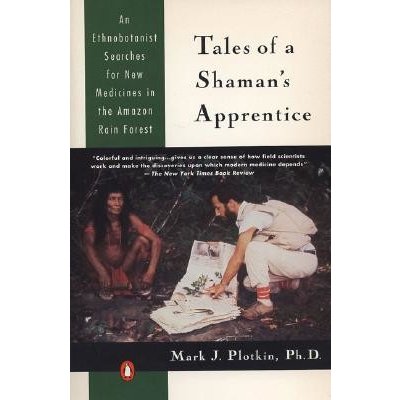 Tales of a Shaman's Apprentice: An Ethnobotanist Searches for New Medicines in the Rain Forest Plotkin Mark J.Paperback