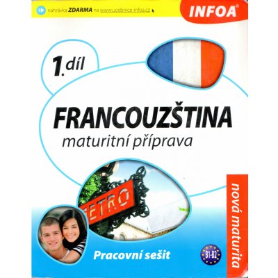 FRANCOUZŠTINA 1. DÍL MATURITNÍ PŘÍPRAVA - PRACOVNÍ SEŠIT