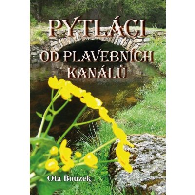 PYTLÁCI OD PLAVEBNÍCH KANÁLŮ - Bouzek Ota – Hledejceny.cz