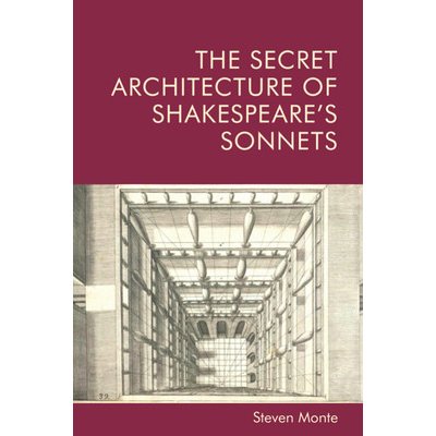 The Secret Architecture of Shakespeare's Sonnets Monte StevenPevná vazba – Zbozi.Blesk.cz